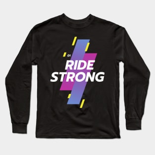 Ride Strong Long Sleeve T-Shirt